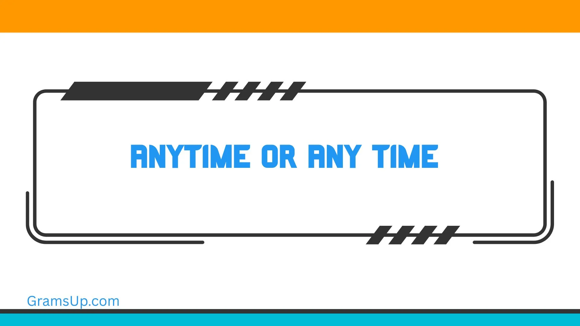 Anytime or Any Time