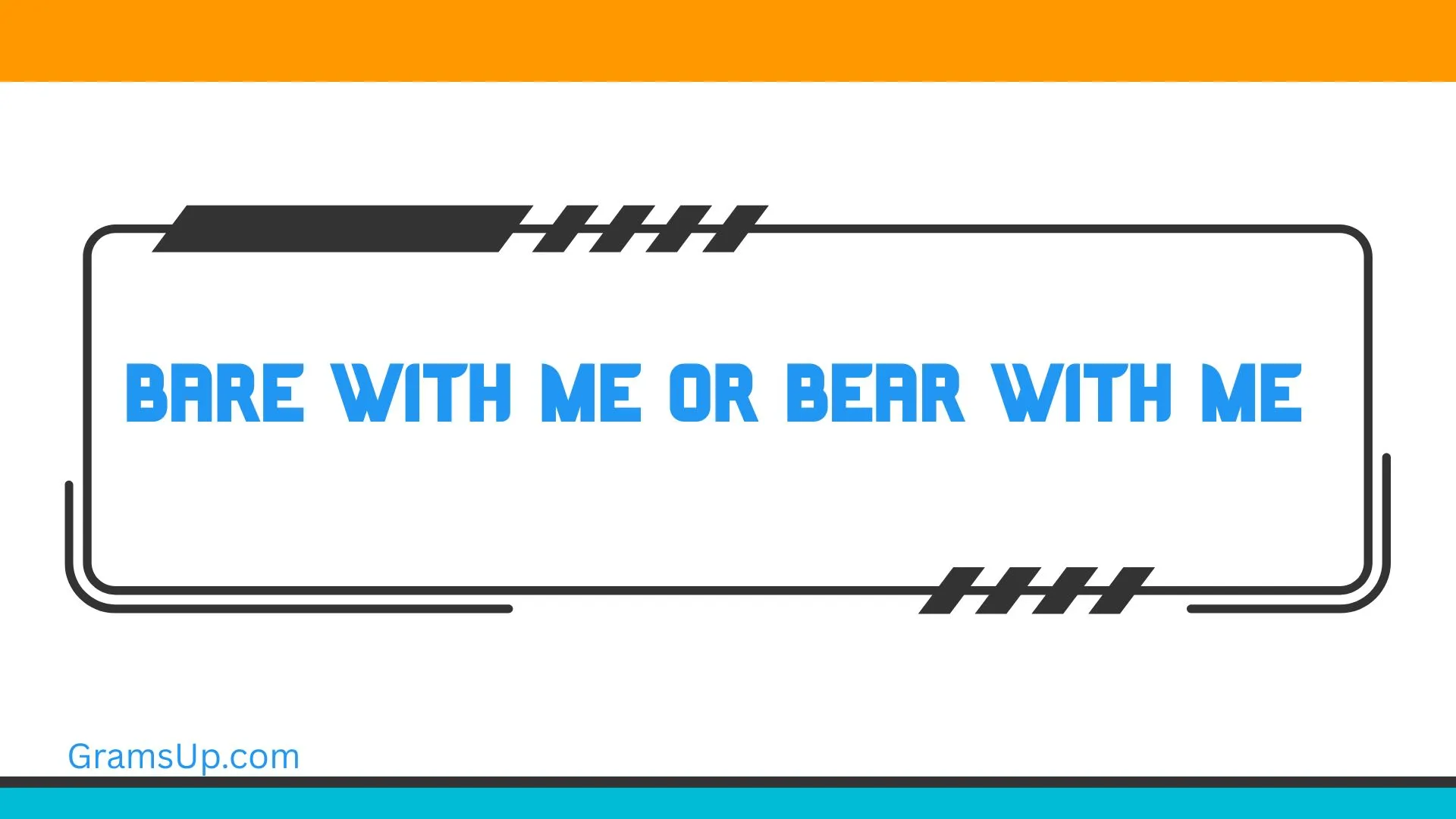 Bare With Me or Bear With Me