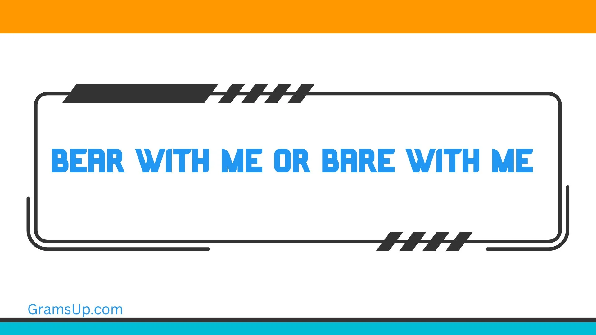 Bear With Me or Bare With Me