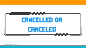 Cancelled or Canceled