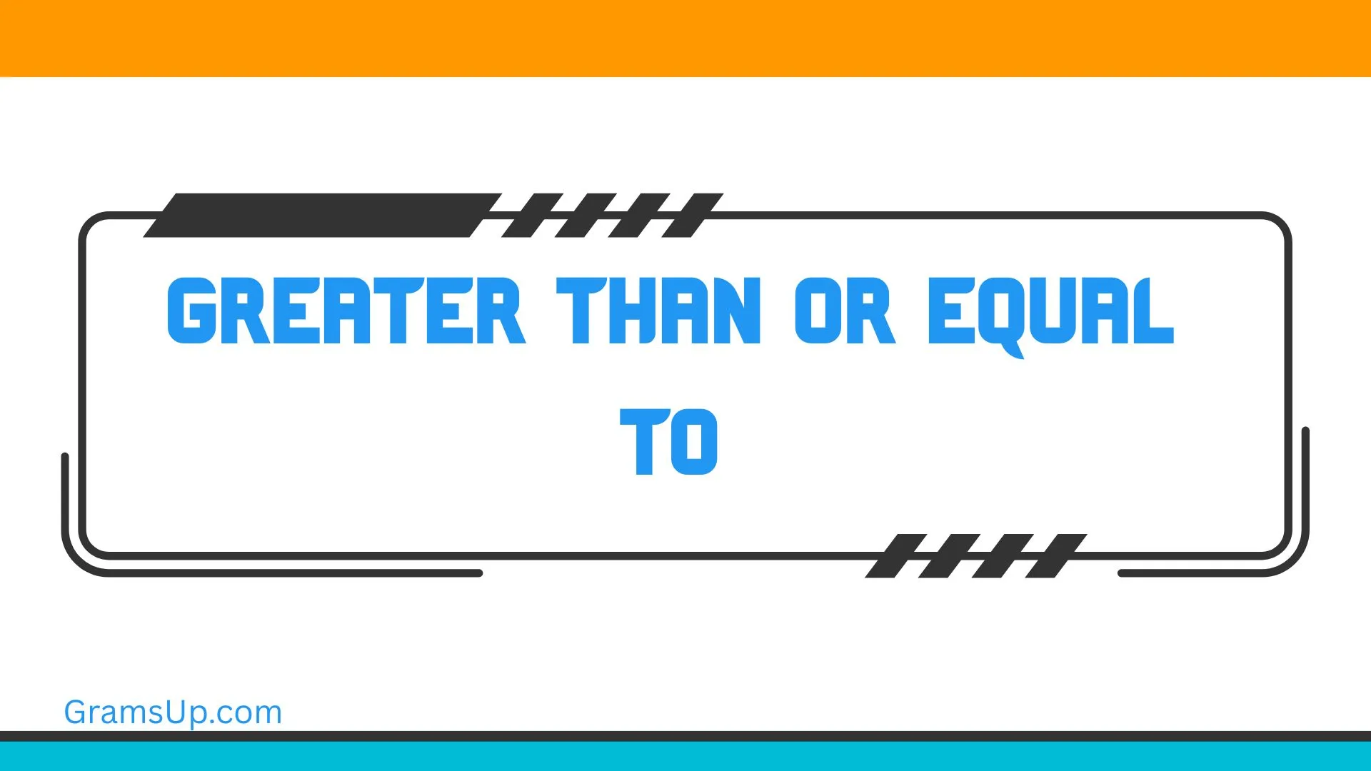 Greater Than or Equal To