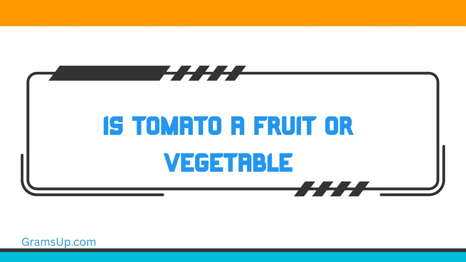 Is Tomato a Fruit or Vegetable