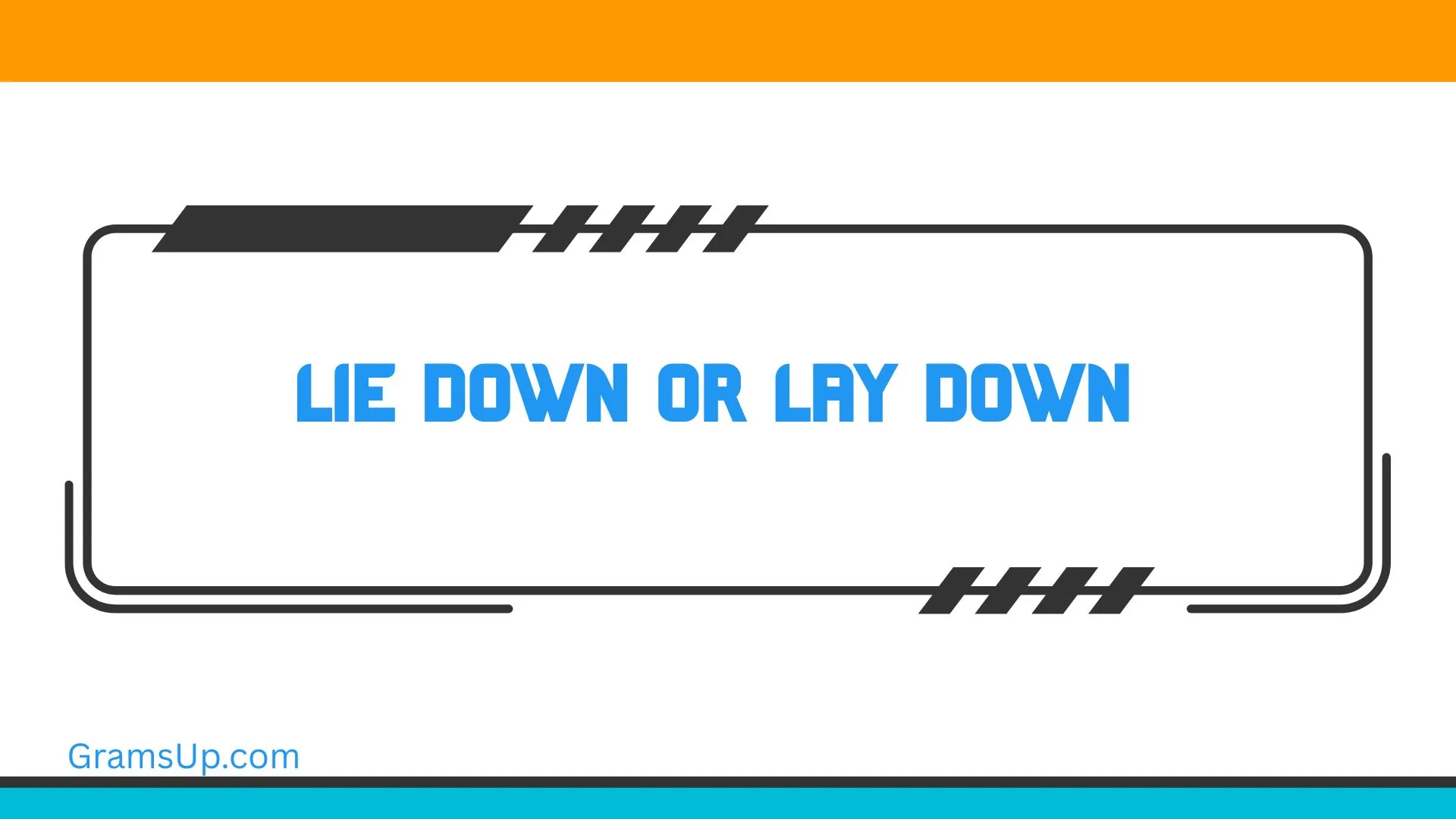 Lie Down or Lay Down