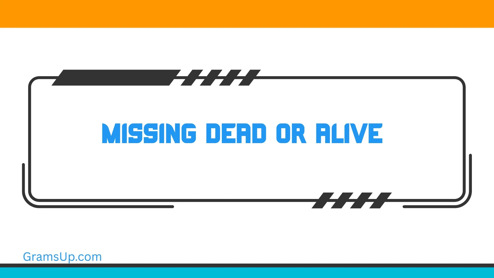 Missing Dead or Alive