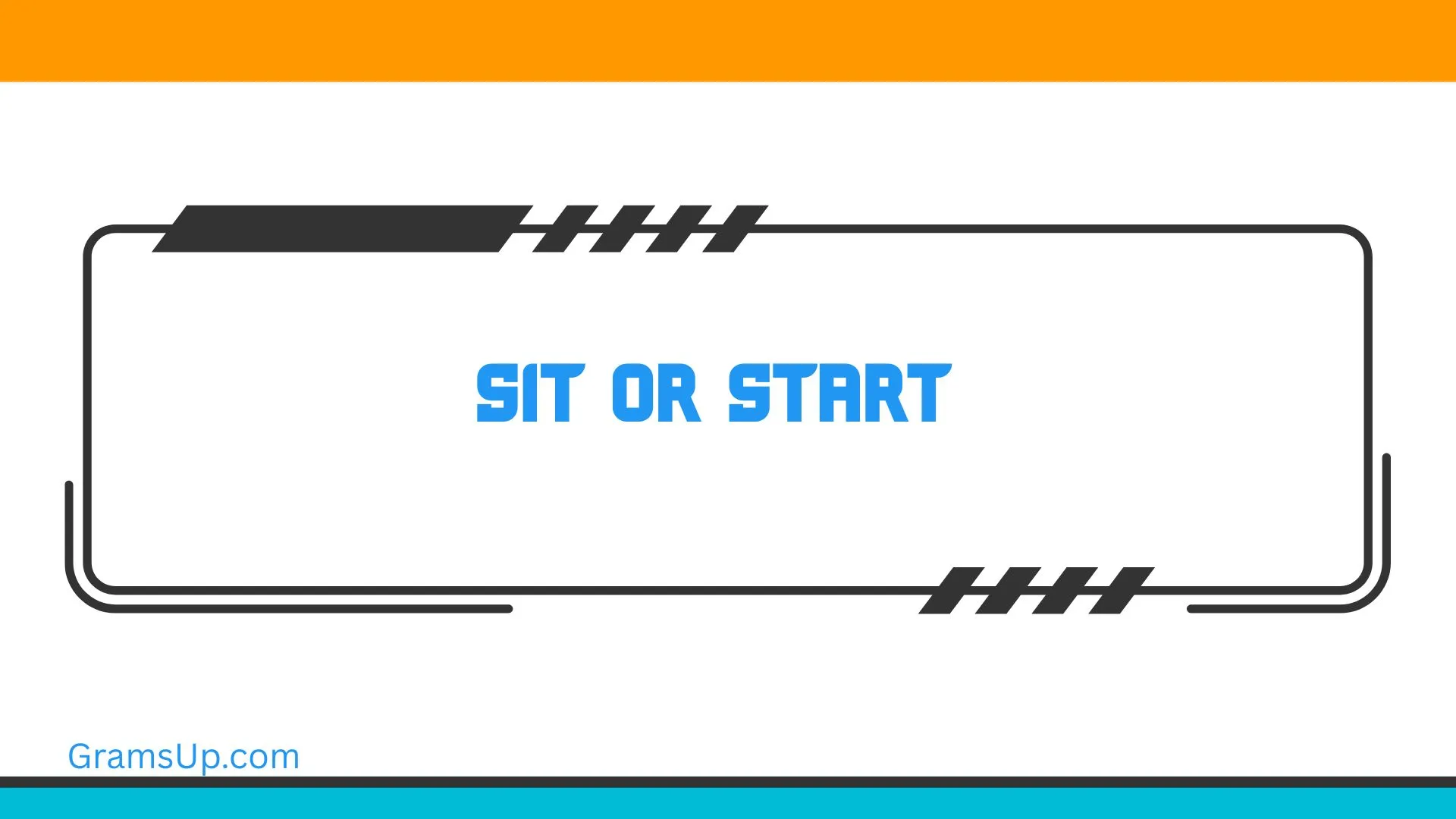 Sit or Start