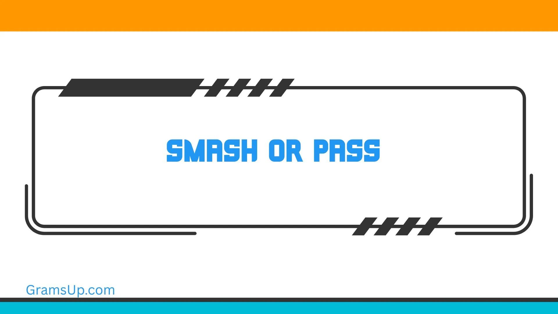 Smash or Pass