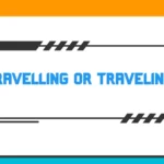 Travelling or Traveling