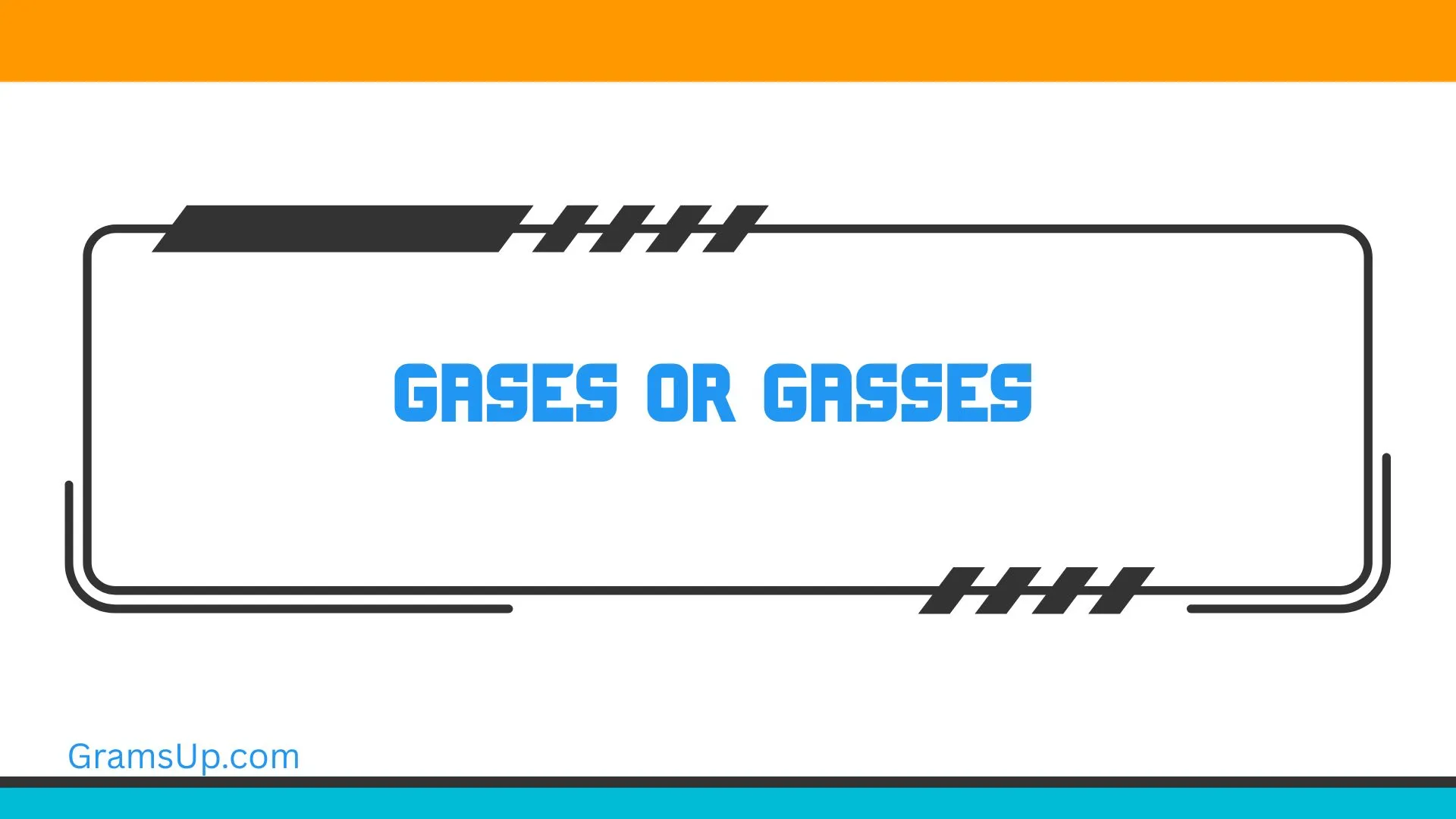 Gases or Gasses