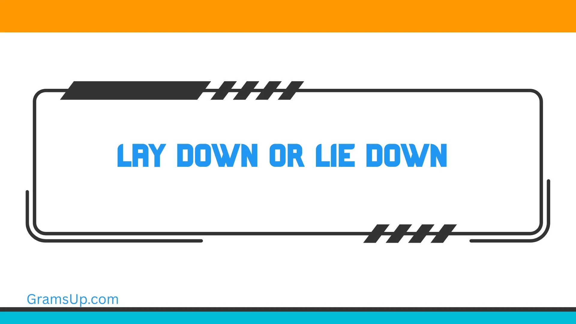 Lay Down or Lie Down