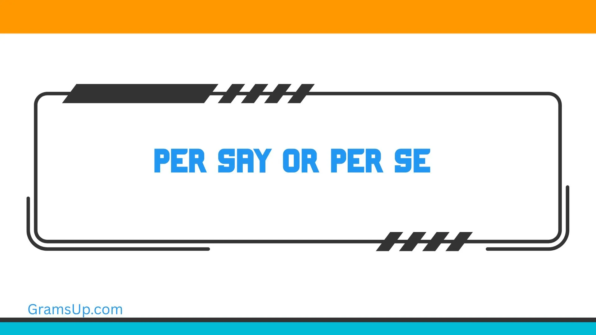 Per Say or Per Se