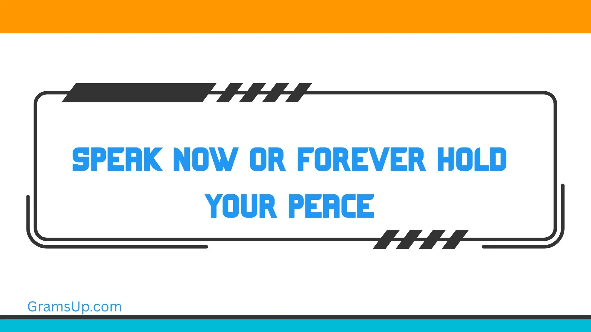Speak Now or Forever Hold Your Peace