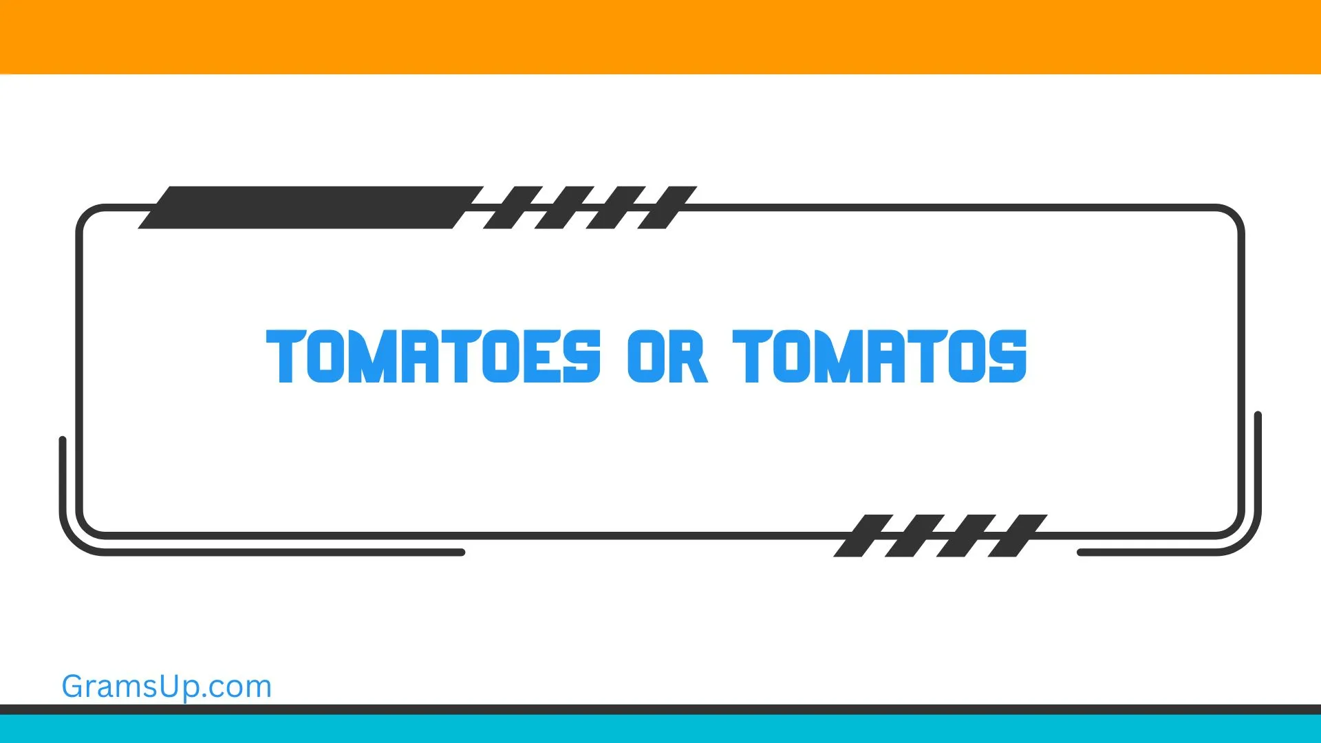 Tomatoes or Tomatos