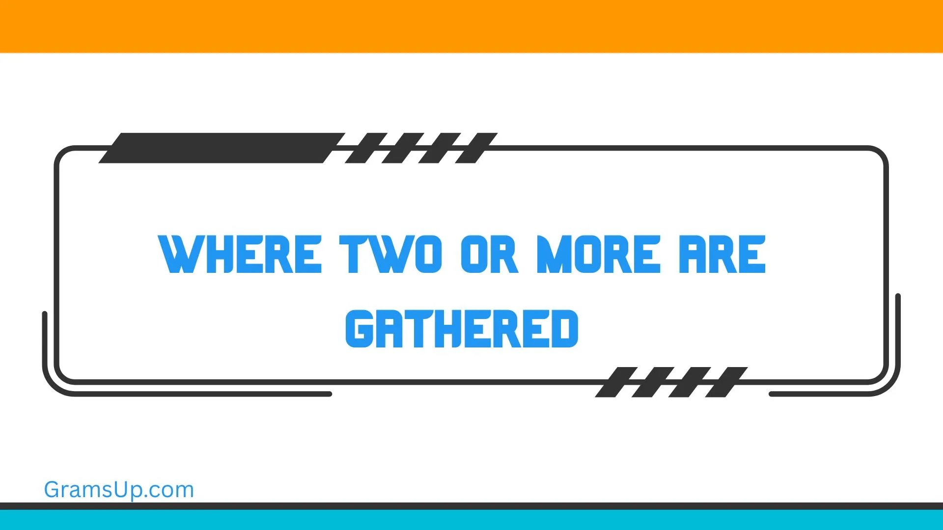 Where Two or More are Gathered